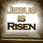 Jesus Has Risen! Indeed He Is Risen!